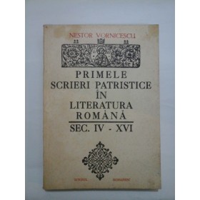 PRIMELE  SCRIERI  PATRISTICE  IN  LITERATURA  ROMANA  SEC.  IV-XVI  -  NESTOR  VORNICESCU 